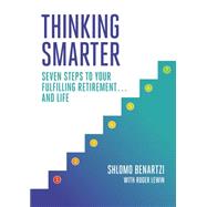 Thinking Smarter: Seven Steps to Your Fulfilling Retirement... and Life 9781591848059