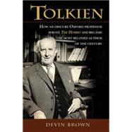Tolkien: How an Obscure Oxford Professor Wrote the Hobbit and Became the Most Beloved Author of the Century 9781630888060