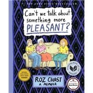 Can't We Talk about Something More Pleasant? A Memoir 9781608198061