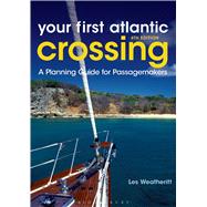 Your First Atlantic Crossing A Planning Guide for Passagemakers 9781408188064