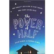 The Power of Half: One Family's Decision to Stop Taking and Start Giving Back 9780547248066