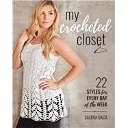 My Crocheted Closet 22 Styles for Every Day of the Week 9780811718066