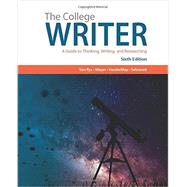 The College Writer A Guide to Thinking, Writing, and Researching 9781305958067