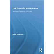 The Francoist Military Trials: Terror and Complicity,1939-1945 9781138868069