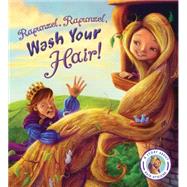 Rapunzel, Rapunzel, Wash Your Hair!: A Story About Hair Hygiene 9781609928070