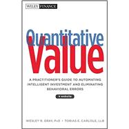 Quantitative Value, + Web Site A Practitioner's Guide to Automating Intelligent Investment and Eliminating Behavioral Errors 9781118328071