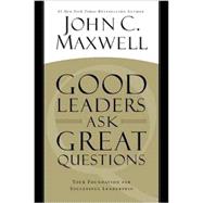 Good Leaders Ask Great Questions 9781455548071