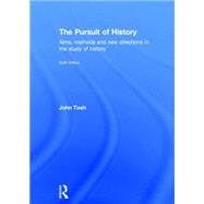 The Pursuit of History: Aims, methods and new directions in the study of history 9781138808072