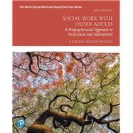 Social Work with Older Adults A Biopsychosocial Approach to Assessment and Intervention 9780135168073