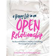 A Happy Life in an Open Relationship 9781452178073