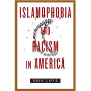 Islamophobia and Racism in America 9781479838073
