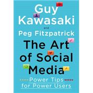 The Art of Social Media Power Tips for Power Users 9781591848073