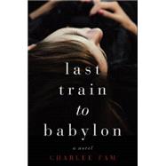 Last Train to Babylon 9780062328076