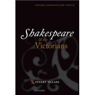 Shakespeare and the Victorians 9780199668076