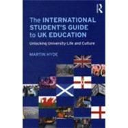 The International Student's Guide to UK Education: Unlocking University Life and Culture 9780415618076