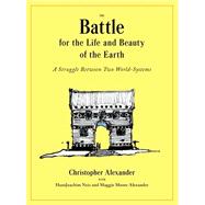 The Battle for the Life and Beauty of the Earth A Struggle Between Two World-Systems 9780199898077