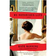 My Notorious Life A Novel 9781451698077