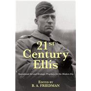 21st Century Ellis: Operational Art and Strategic Prophecy for the Modern Era 9781612518077