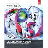 Adobe Photoshop CC Classroom in a Book 9780321928078