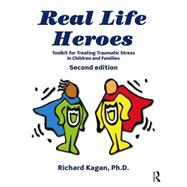 Real Life Heroes: Toolkit for Treating Traumatic Stress in Children and Families, 2nd Edition 9780415518079