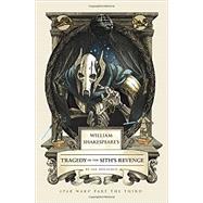 William Shakespeare's Tragedy of the Sith's Revenge 9781594748080
