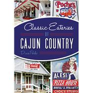 Classic Eateries of Cajun Country 9781626198081