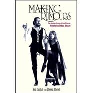 Making Rumours : The Inside Story of the Classic Fleetwood Mac Album 9781118218082