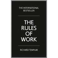 The Rules of Work A definitive code for personal success 9781292088082