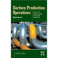 Surface Production Operations: Facility Piping and Pipeline Systems 9781856178082