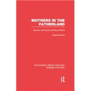 Mothers in the Fatherland: Women, the Family and Nazi Politics 9781138008083