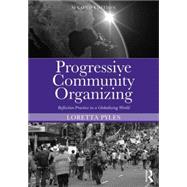 Progressive Community Organizing: Reflective Practice in a Globalizing World 9780415538084