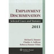 Employment Discrimination: Selected Cases and Statutes 2011 9781454808084