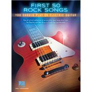 First 50 Rock Songs You Should Play on Electric Guitar 9781480398085