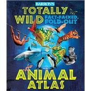 Barron's Totally Wild Fact-packed, Fold-out Animal Atlas 9780764168086