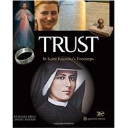 Trust: In Saint Faustina's Footsteps 9781586178086
