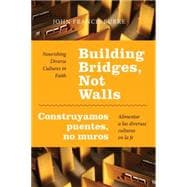 Building Bridges, Not Walls: Nourishing Diverse Cultures in Faith 9780814648087