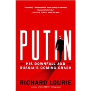 Putin His Downfall and Russia’s Coming Crash 9780312538088