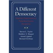 A Different Democracy: American Government in a Thirty-One-Country Perspective 9780300198089