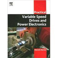 Practical Variable Speed Drives and Power Electronics