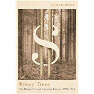 Money Trees: The Douglas Fir and American Forestry, 1900-1944 9780870718090
