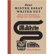Dear Mister Essay Writer Guy 9781607748090