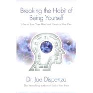 Breaking the Habit of Being Yourself 9781401938093
