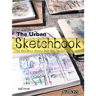 The Urban Sketchbook: Get Out, Walk, Observe, Draw, Lose Yourself, Create 9781438008097