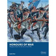 Honours of War Wargames Rules for the Seven Years’ War 9781472808097