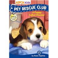 ASPCA kids: Pet Rescue Club: A Puppy Called Disaster 9780794438098