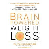 Brain-Powered Weight Loss The 11-Step Behavior-Based Plan 