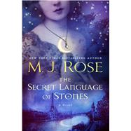 The Secret Language of Stones A Novel 9781476778099