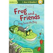 Frog and Friends: Book 6, Frog Saves the Day 9781585368099
