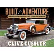 Built for Adventure : The Classic Automobiles of Clive Cussler and Dirk Pitt 9780399158100