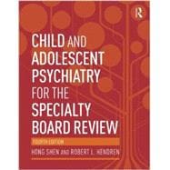 Child and Adolescent Psychiatry for the Specialty Board Review 9780415818100